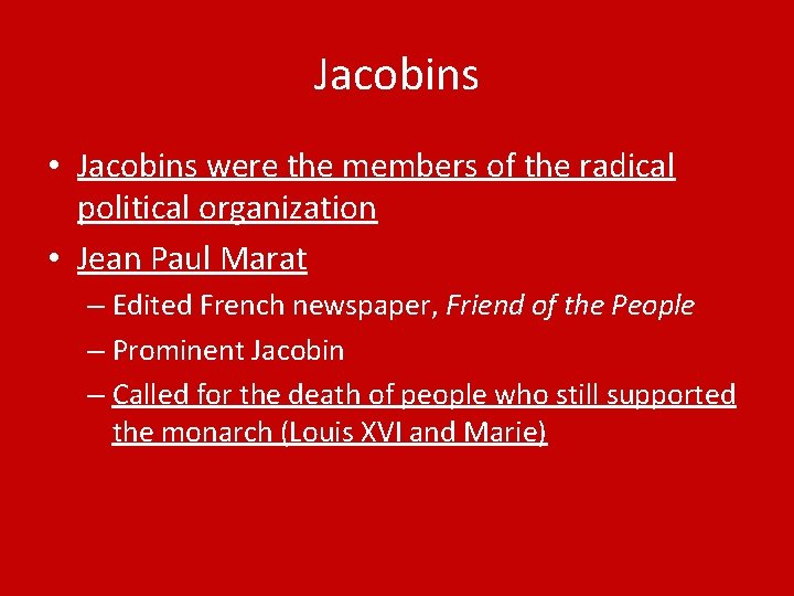 Jacobins • Jacobins were the members of the radical political organization • Jean Paul