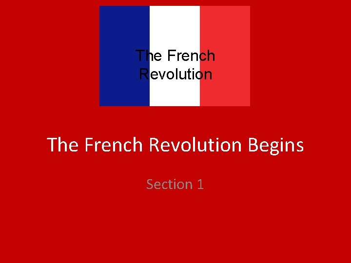 The French Revolution Begins Section 1 