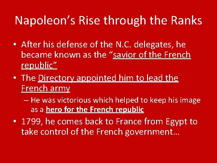 Napoleon’s Rise through the Ranks • After his defense of the N. C. delegates,