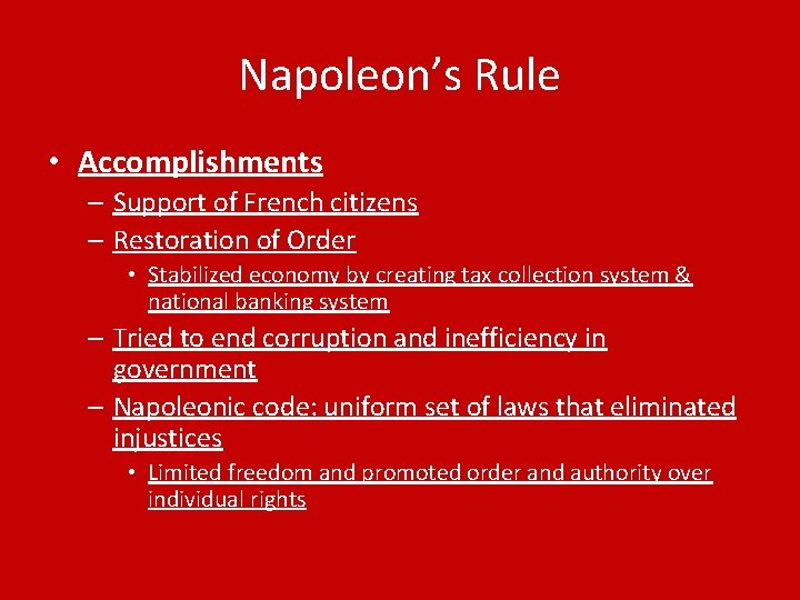 Napoleon’s Rule • Accomplishments – Support of French citizens – Restoration of Order •