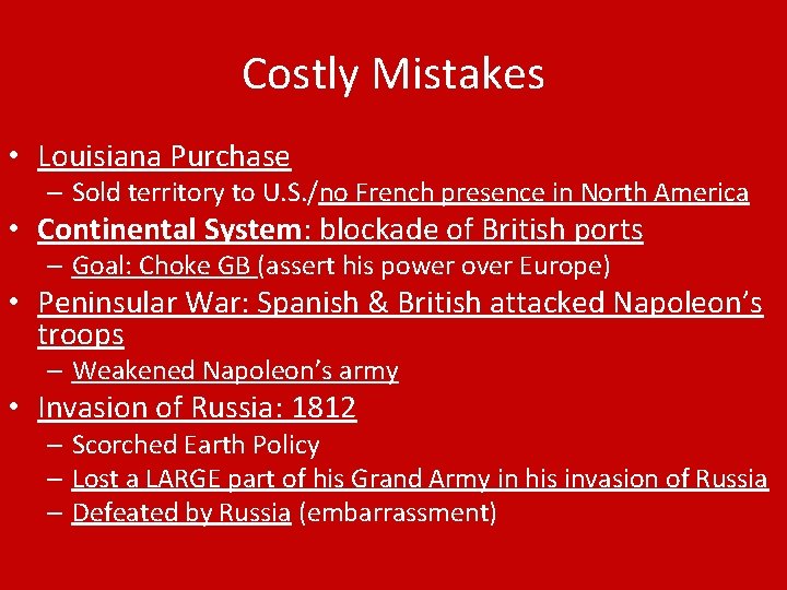 Costly Mistakes • Louisiana Purchase – Sold territory to U. S. /no French presence