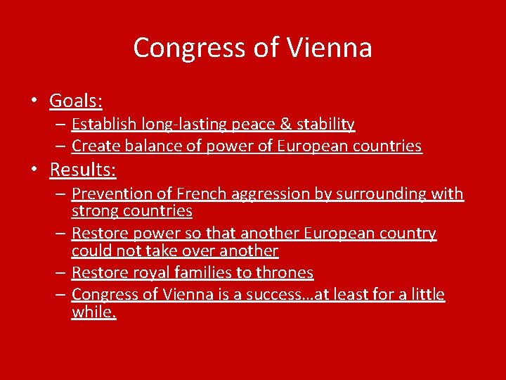 Congress of Vienna • Goals: – Establish long-lasting peace & stability – Create balance