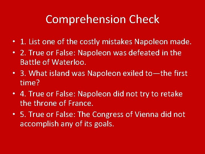 Comprehension Check • 1. List one of the costly mistakes Napoleon made. • 2.