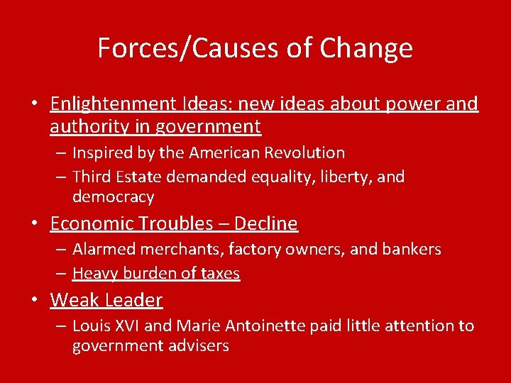 Forces/Causes of Change • Enlightenment Ideas: new ideas about power and authority in government