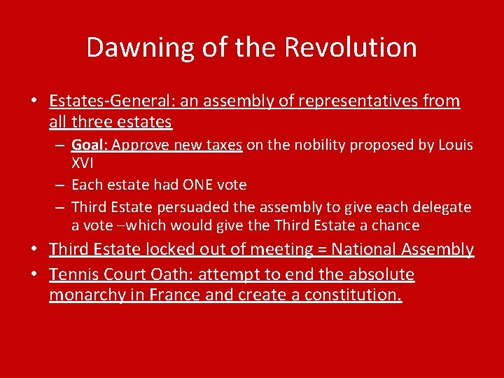 Dawning of the Revolution • Estates-General: an assembly of representatives from all three estates