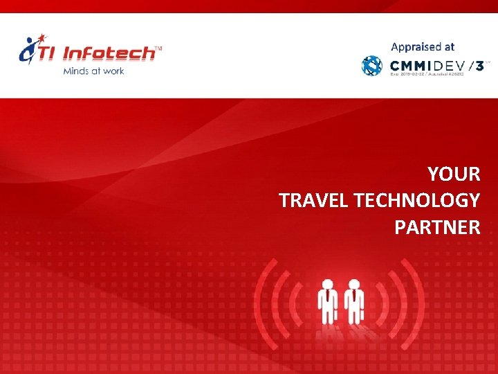 YOUR TRAVEL TECHNOLOGY PARTNER YOUR TRAVEL TECHNOLOGY PARTNER