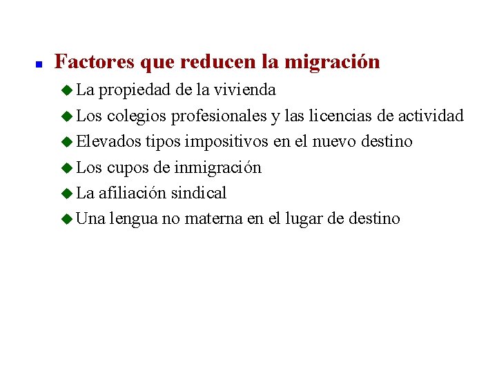 n Factores que reducen la migración u La propiedad de la vivienda u Los
