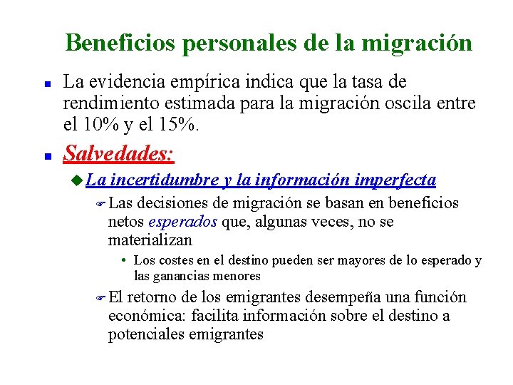 Beneficios personales de la migración n n La evidencia empírica indica que la tasa