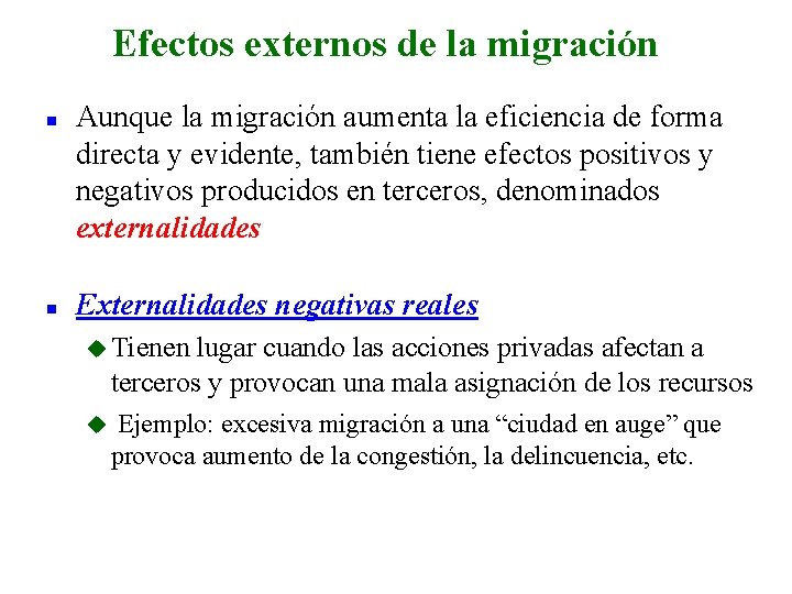Efectos externos de la migración n n Aunque la migración aumenta la eficiencia de