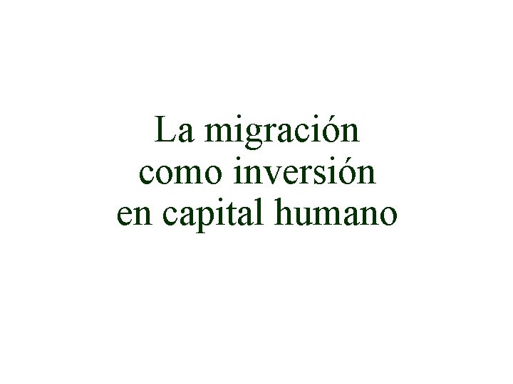 La migración como inversión en capital humano 