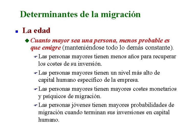 Determinantes de la migración n La edad u Cuanto mayor sea una persona, menos