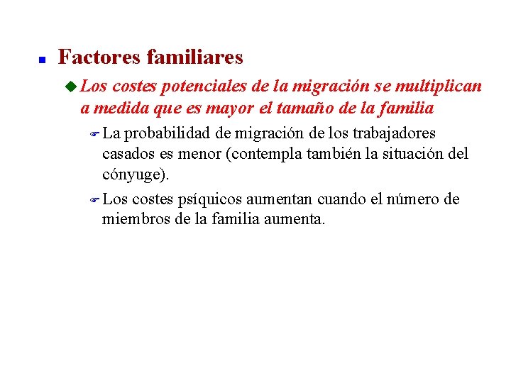 n Factores familiares u Los costes potenciales de la migración se multiplican a medida