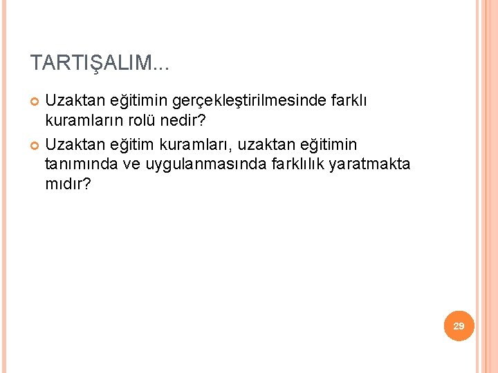 TARTIŞALIM. . . Uzaktan eğitimin gerçekleştirilmesinde farklı kuramların rolü nedir? Uzaktan eğitim kuramları, uzaktan