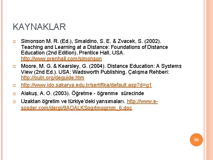 KAYNAKLAR Simonson M. R. (Ed. ), Smaldino, S. E. & Zvacek, S. (2002). Teaching