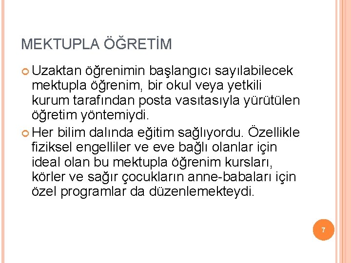 MEKTUPLA ÖĞRETİM Uzaktan öğrenimin başlangıcı sayılabilecek mektupla öğrenim, bir okul veya yetkili kurum tarafından