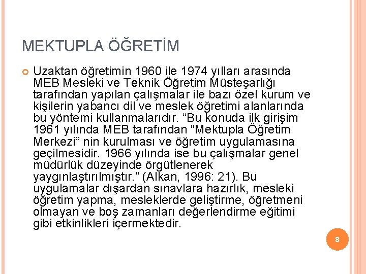 MEKTUPLA ÖĞRETİM Uzaktan öğretimin 1960 ile 1974 yılları arasında MEB Mesleki ve Teknik Öğretim