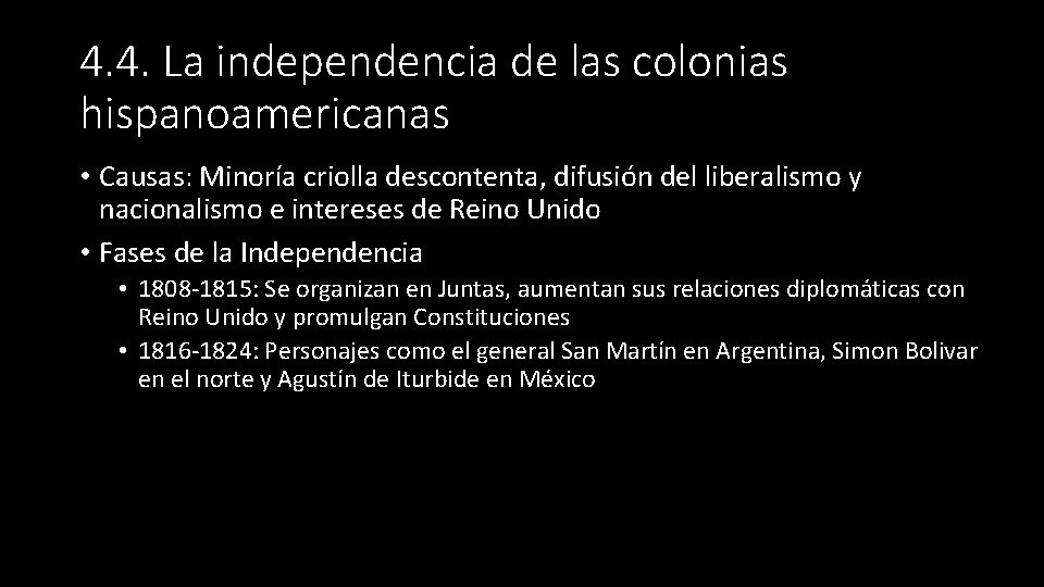 4. 4. La independencia de las colonias hispanoamericanas • Causas: Minoría criolla descontenta, difusión