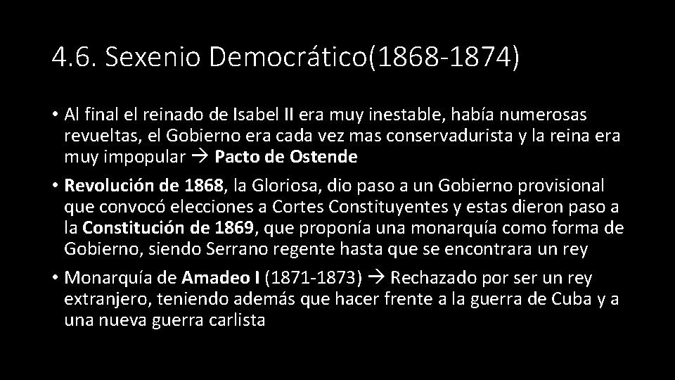 4. 6. Sexenio Democrático(1868 -1874) • Al final el reinado de Isabel II era