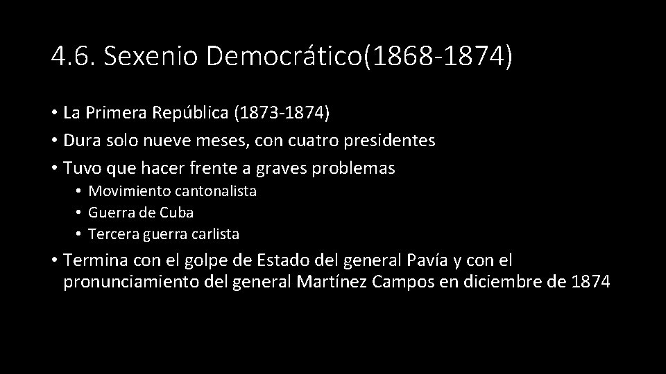 4. 6. Sexenio Democrático(1868 -1874) • La Primera República (1873 -1874) • Dura solo