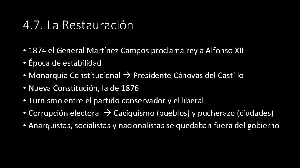 4. 7. La Restauración • 1874 el General Martínez Campos proclama rey a Alfonso