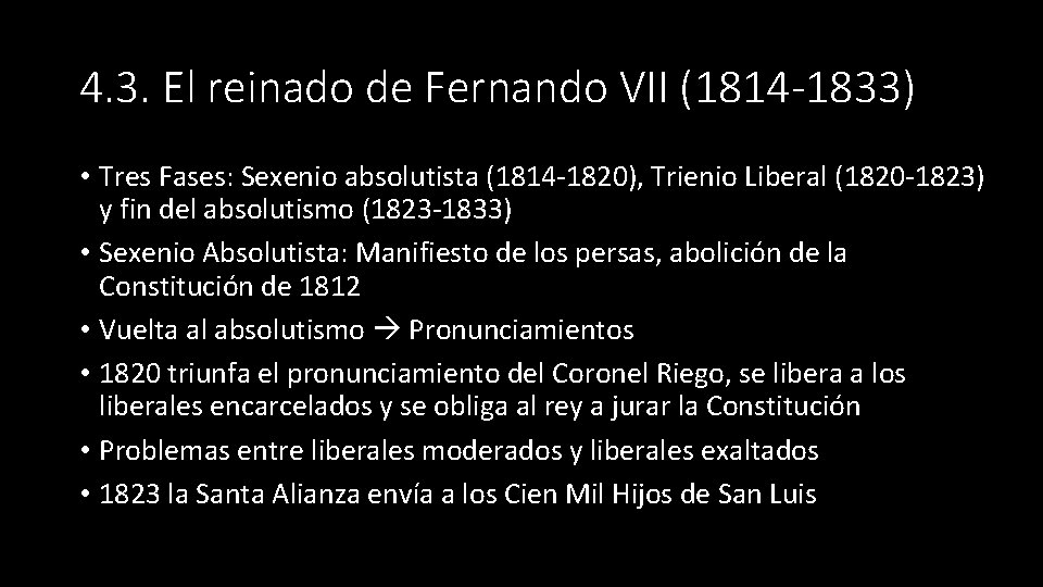 4. 3. El reinado de Fernando VII (1814 -1833) • Tres Fases: Sexenio absolutista