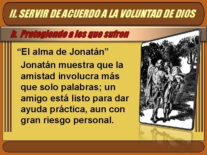 II. SERVIR DE ACUERDO A LA VOLUNTAD DE DIOS “El alma de Jonatán” Jonatán