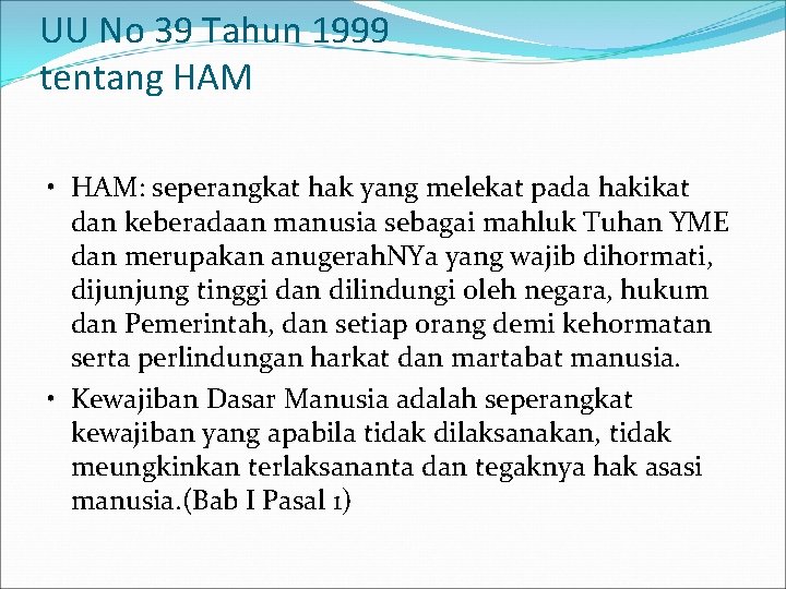 UU No 39 Tahun 1999 tentang HAM • HAM: seperangkat hak yang melekat pada