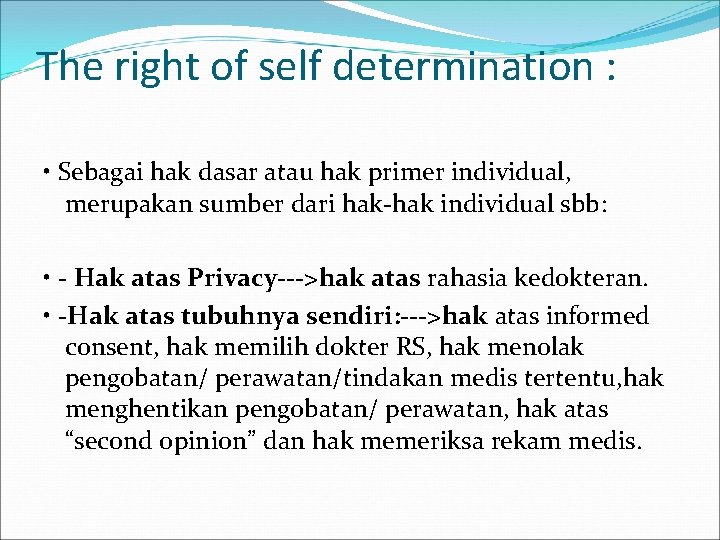 The right of self determination : • Sebagai hak dasar atau hak primer individual,