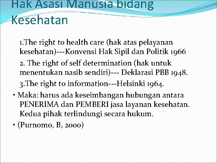 Hak Asasi Manusia bidang Kesehatan 1. The right to health care (hak atas pelayanan