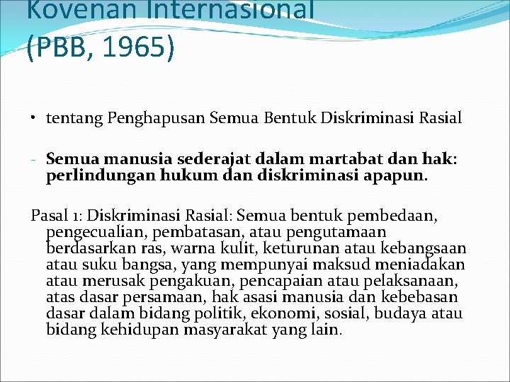 Kovenan Internasional (PBB, 1965) • tentang Penghapusan Semua Bentuk Diskriminasi Rasial - Semua manusia
