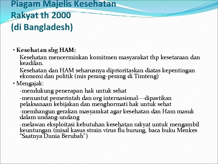 Piagam Majelis Kesehatan Rakyat th 2000 (di Bangladesh) • Kesehatan sbg HAM: Kesehatan mencerminkan