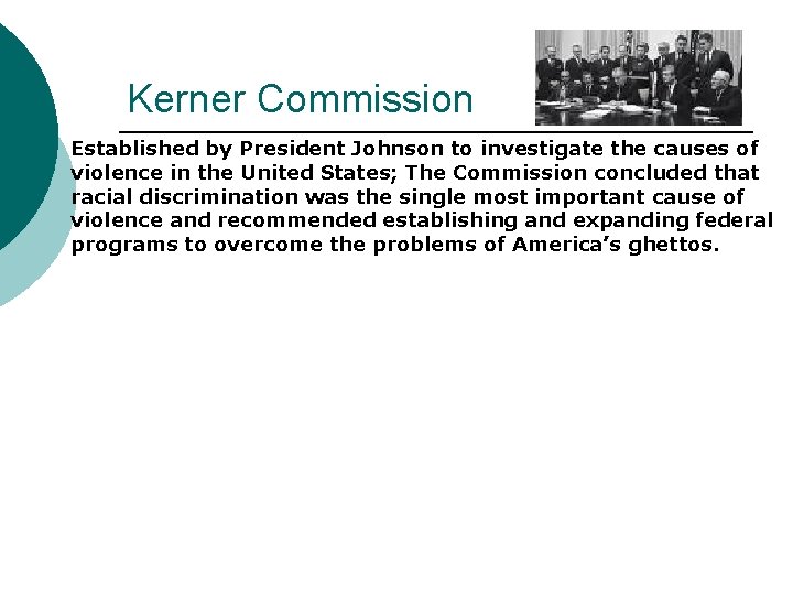 Kerner Commission ¡ Established by President Johnson to investigate the causes of violence in