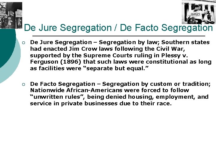 De Jure Segregation / De Facto Segregation ¡ De Jure Segregation – Segregation by