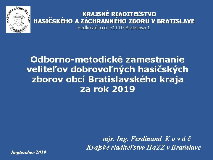 KRAJSKÉ RIADITEĽSTVO HASIČSKÉHO A ZÁCHRANNÉHO ZBORU V BRATISLAVE Radlinského 6, 811 07 Bratislava 1