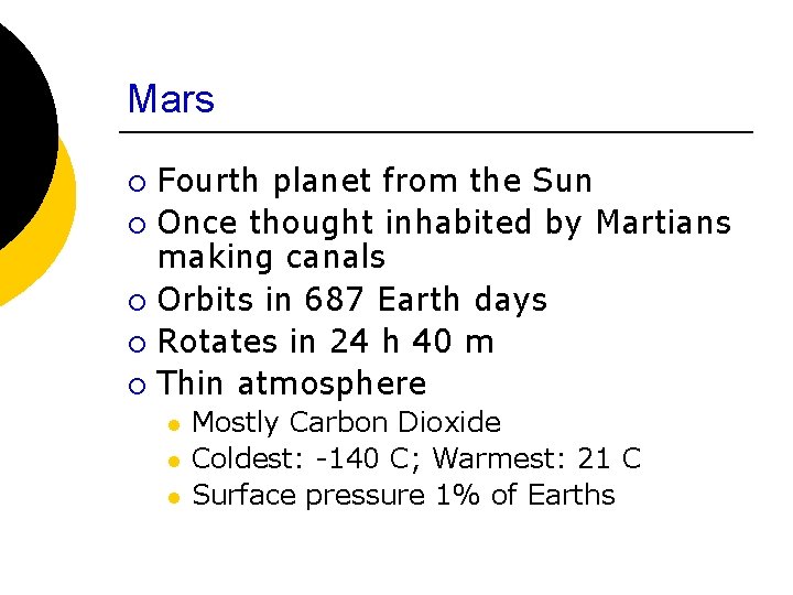 Mars ¡ ¡ ¡ Fourth planet from the Sun Once thought inhabited by Martians