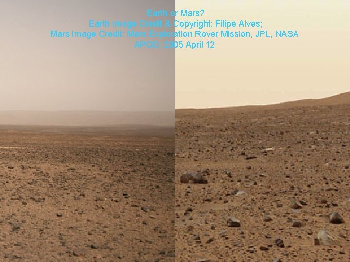 Earth or Mars? Earth Image Credit & Copyright: Filipe Alves; Mars Image Credit: Mars