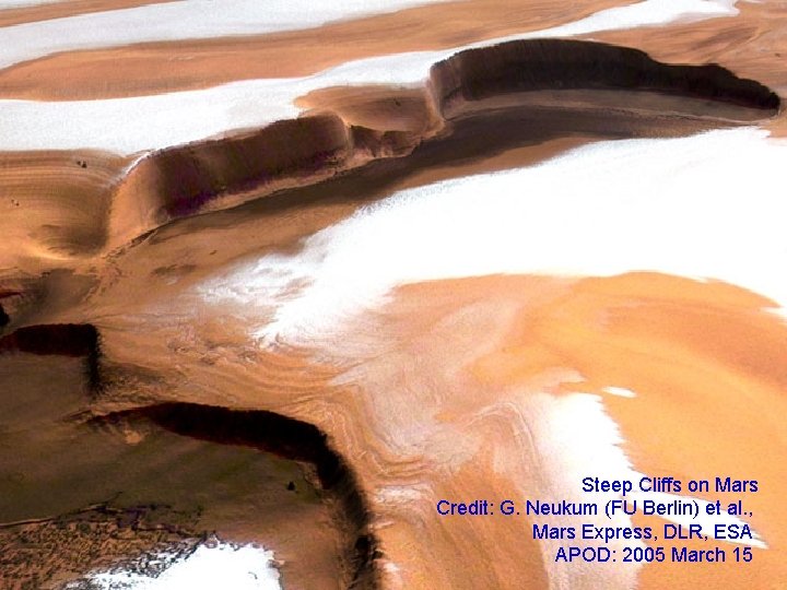 Steep Cliffs on Mars Credit: G. Neukum (FU Berlin) et al. , Mars Express,