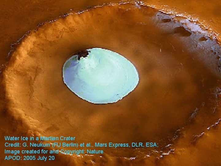 Water Ice in a Martian Crater Credit: G. Neukum (FU Berlin) et al. ,