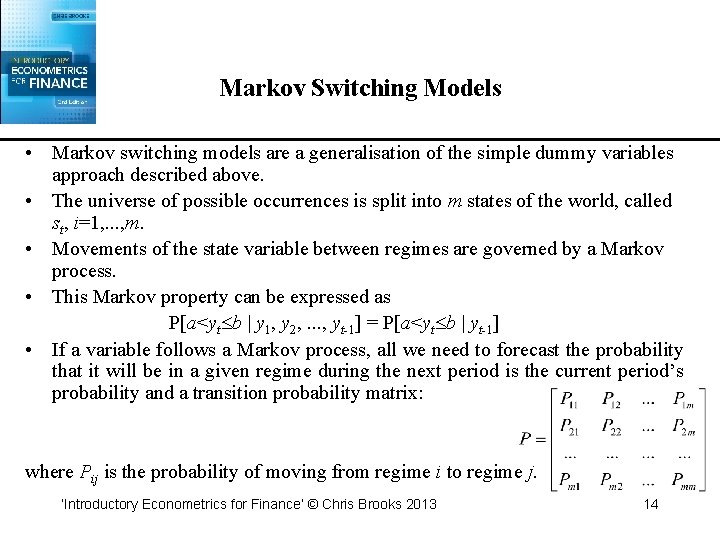 Markov Switching Models • Markov switching models are a generalisation of the simple dummy