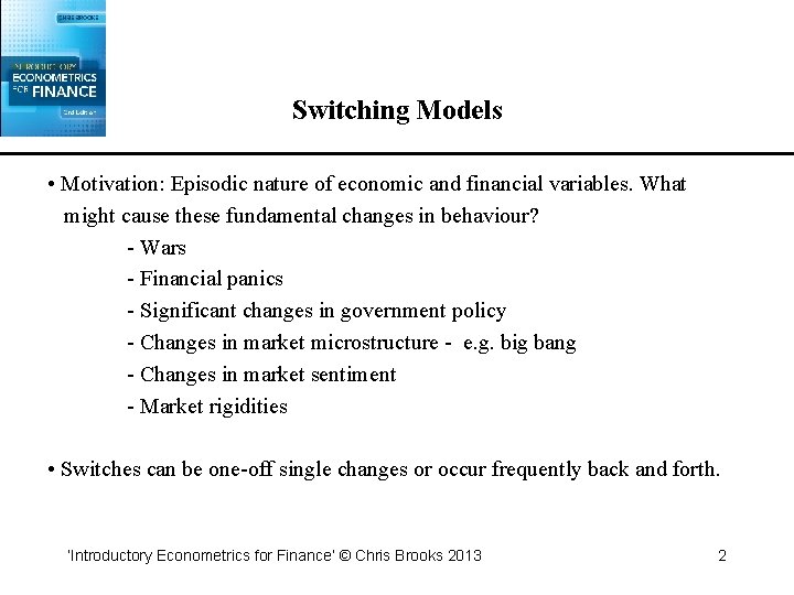 Switching Models • Motivation: Episodic nature of economic and financial variables. What might cause