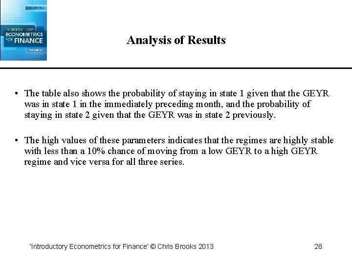 Analysis of Results • The table also shows the probability of staying in state