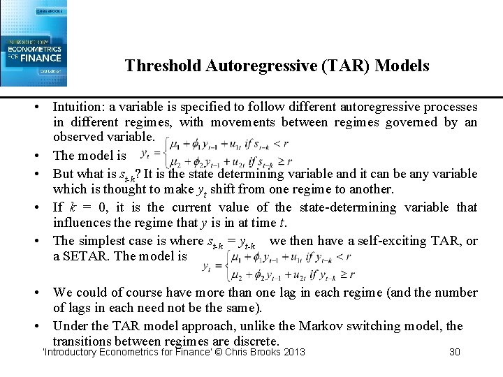 Threshold Autoregressive (TAR) Models • Intuition: a variable is specified to follow different autoregressive