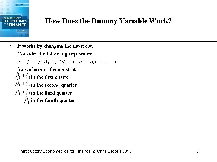 How Does the Dummy Variable Work? • It works by changing the intercept. Consider