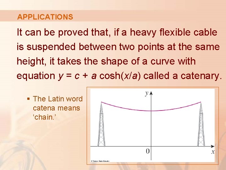 APPLICATIONS It can be proved that, if a heavy flexible cable is suspended between APPLICATIONS It can be proved that, if a heavy flexible cable is suspended between