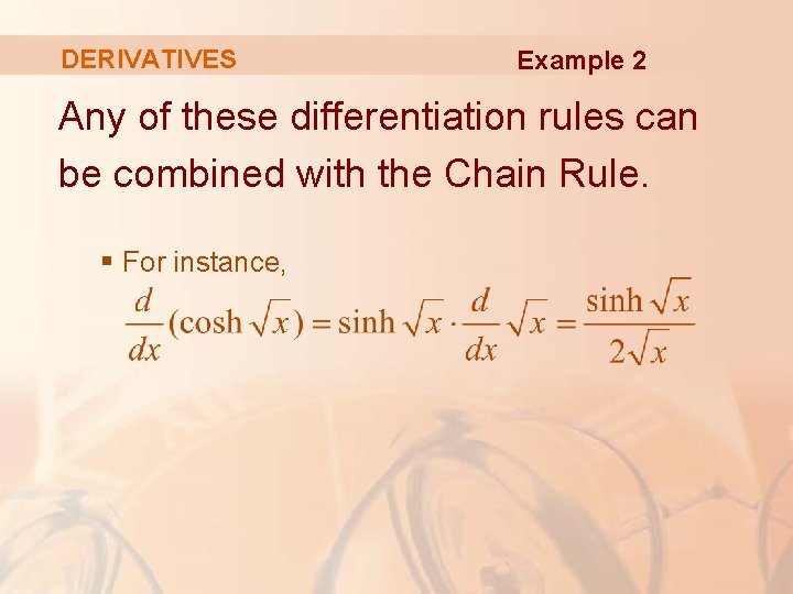 DERIVATIVES Example 2 Any of these differentiation rules can be combined with the Chain DERIVATIVES Example 2 Any of these differentiation rules can be combined with the Chain