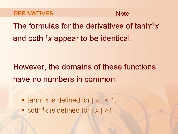 DERIVATIVES Note The formulas for the derivatives of tanh-1 x and coth-1 x appear DERIVATIVES Note The formulas for the derivatives of tanh-1 x and coth-1 x appear