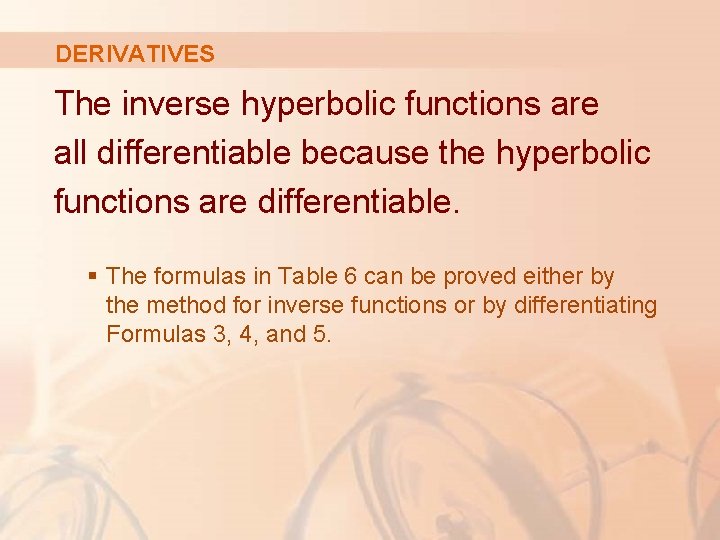 DERIVATIVES The inverse hyperbolic functions are all differentiable because the hyperbolic functions are differentiable. DERIVATIVES The inverse hyperbolic functions are all differentiable because the hyperbolic functions are differentiable.