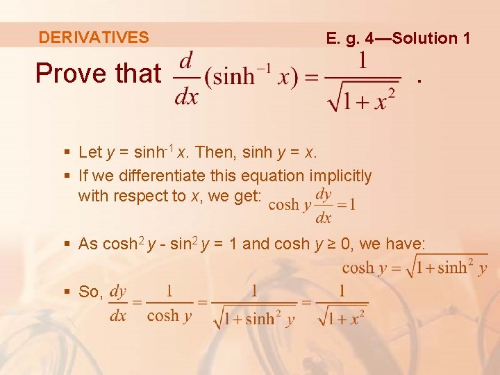 DERIVATIVES E. g. 4—Solution 1 Prove that . § Let y = sinh-1 x. DERIVATIVES E. g. 4—Solution 1 Prove that . § Let y = sinh-1 x.