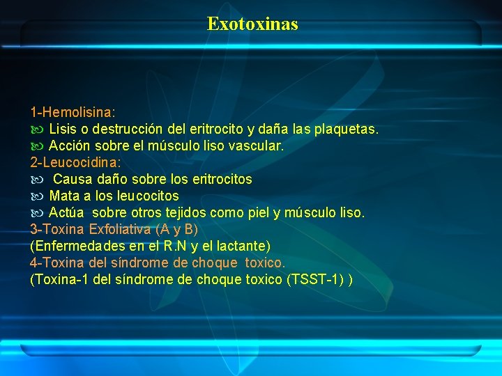 Exotoxinas 1 -Hemolisina: Lisis o destrucción del eritrocito y daña las plaquetas. Acción sobre