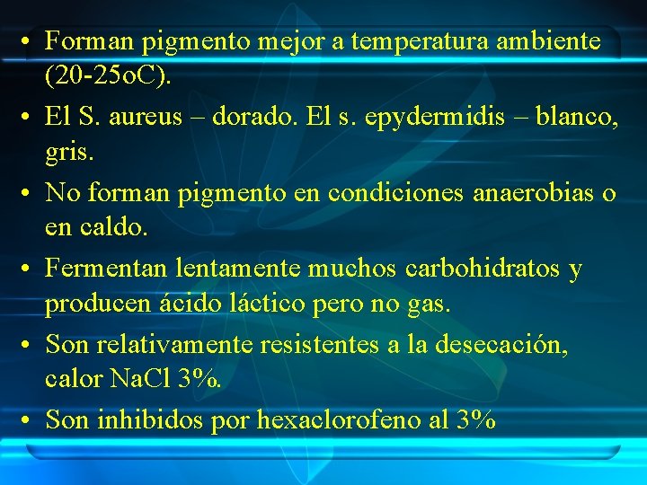  • Forman pigmento mejor a temperatura ambiente (20 -25 o. C). • El